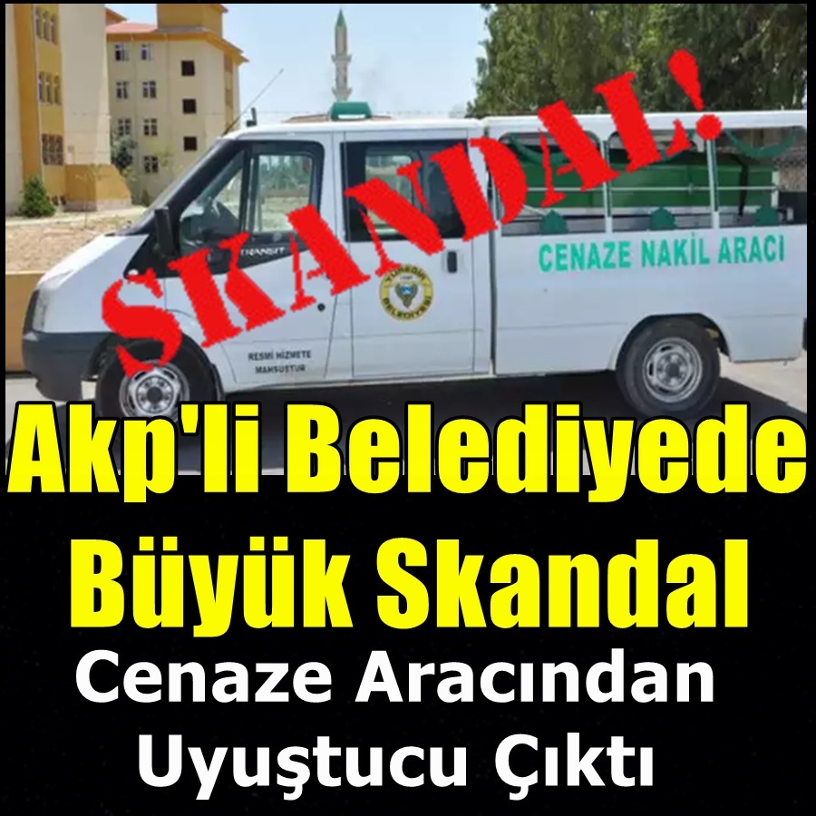 Akp'li Belediyede Büyük Skandal ! Cenaze Aracından Uyuşturucu Çıktı
