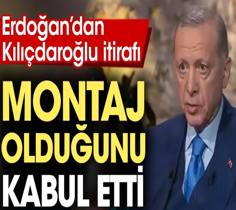 Erdoğan'dan montaj itirafı