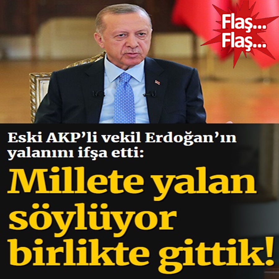 Eski AKP’li vekil Erdoğan’ın yalanını ifşa etti: Birlikte gittik!