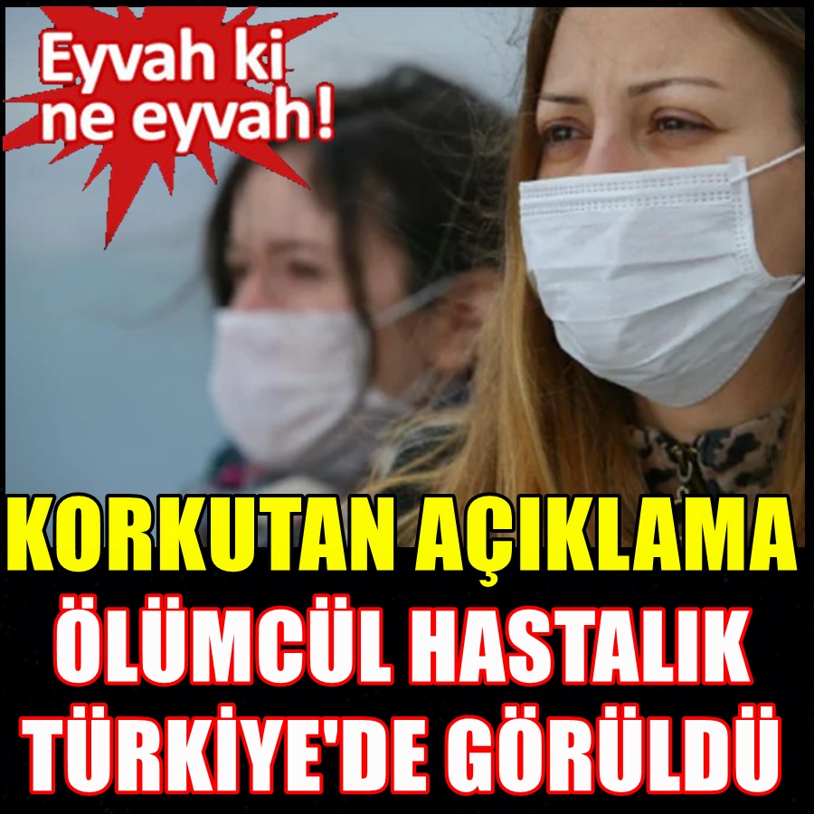 Eyvah Eyvah ! Ölümcül Hastalık Türkiye'de Görüldü