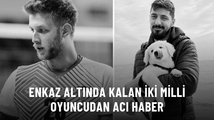 Milli oyuncular Emincan Kocabaş ve Mehmet Can Ağırbaş, depremde yaşamını yitirdi