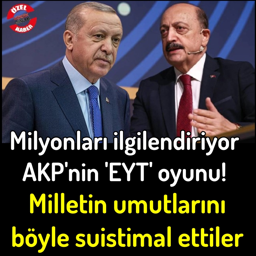 Milyonları ilgilendiriyor: AKP'nin 'EYT' oyunu!
