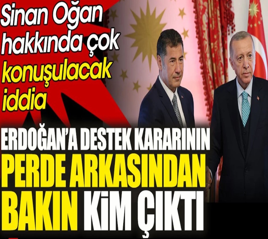 Sinan Oğan'ın Erdoğan’a destek kararının perde arkasından bakın kim çıktı