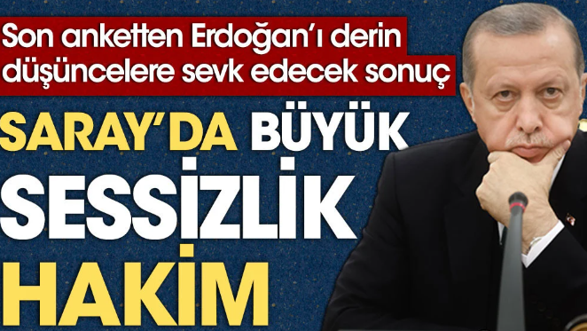 Son anketten Erdoğan'ı derin düşüncelere sevk edecek sonuç. Saray'da büyük sessizlik hakim