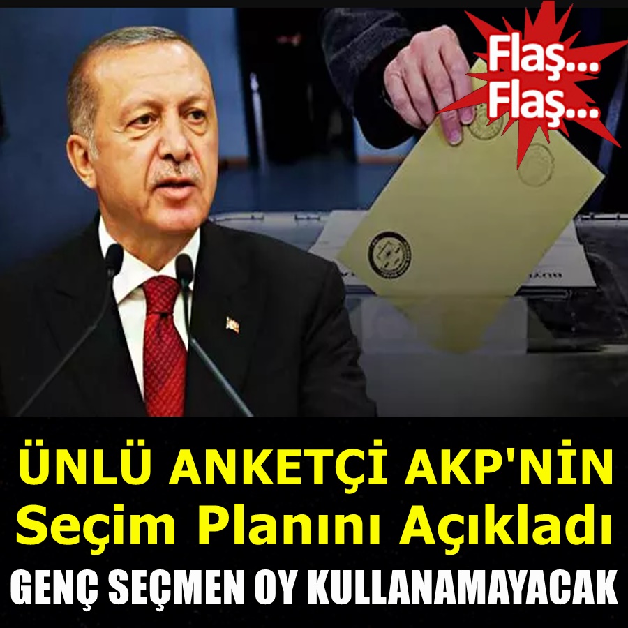 Ünlü anketçi AKP'nin seçim planını açıkladı: Genç seçmen oy kullanamayacak