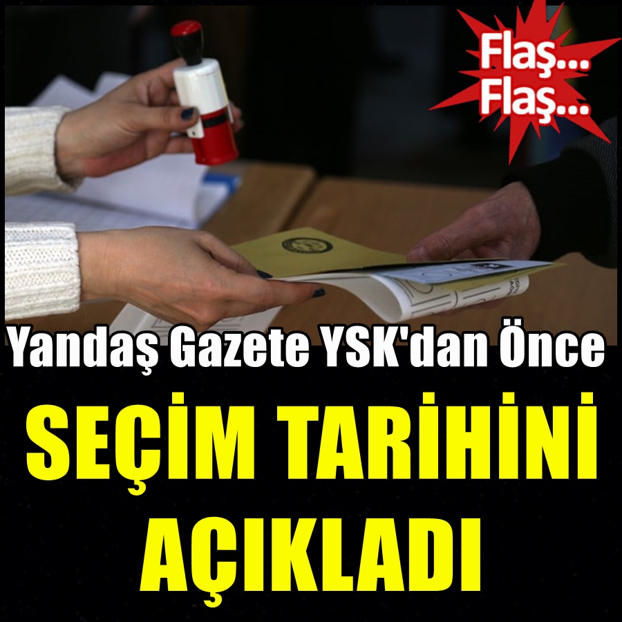 Yandaş Gazete YSK'dan önce seçim tarihi açıkladı